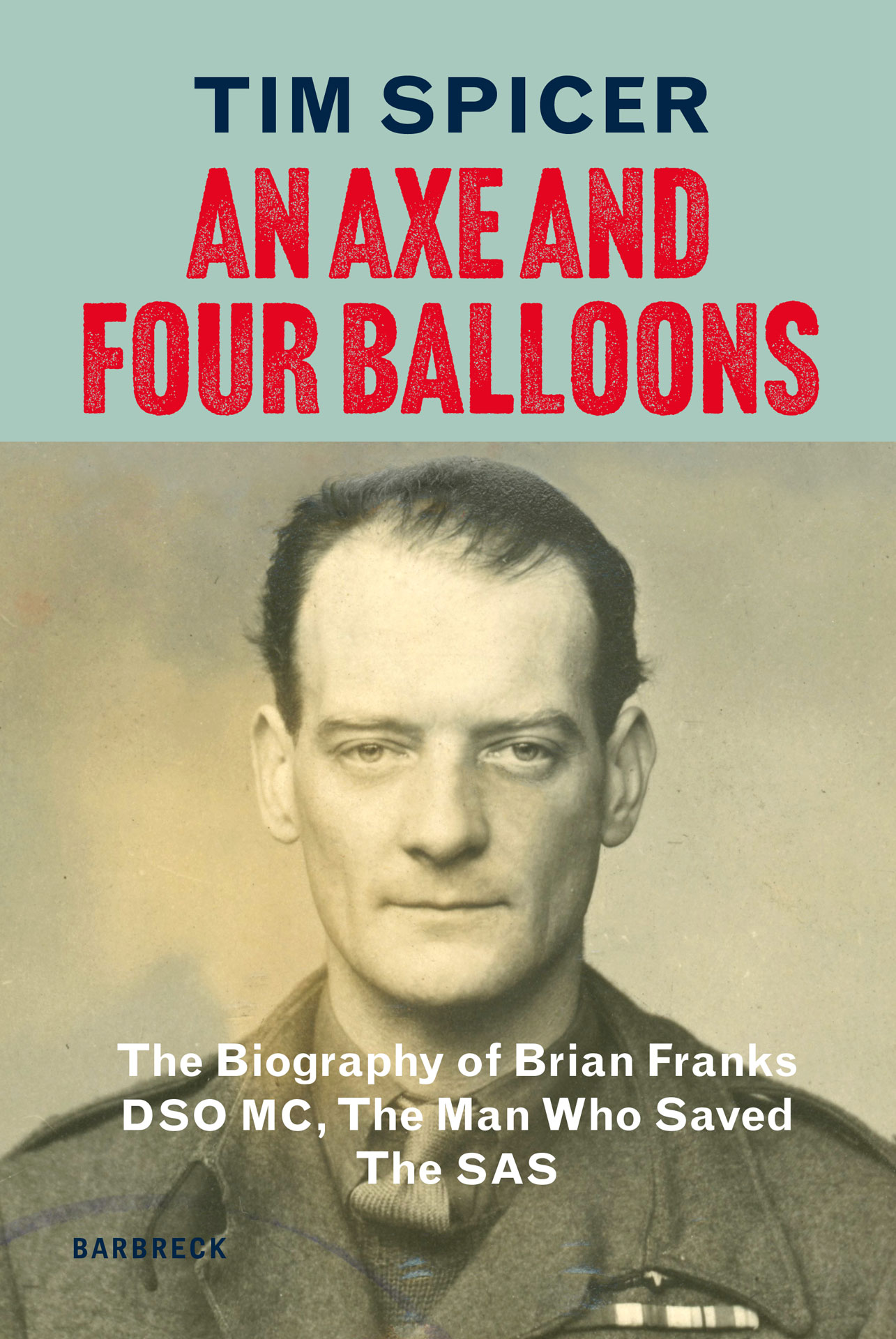 An Axe and Four Balloons is the only biography of Lt Col Brian Franks to date (Picture: Barbreck Publishers)