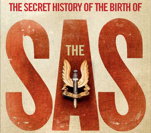 How The SAS Began: The Secret History How The SAS Began: The Secret History