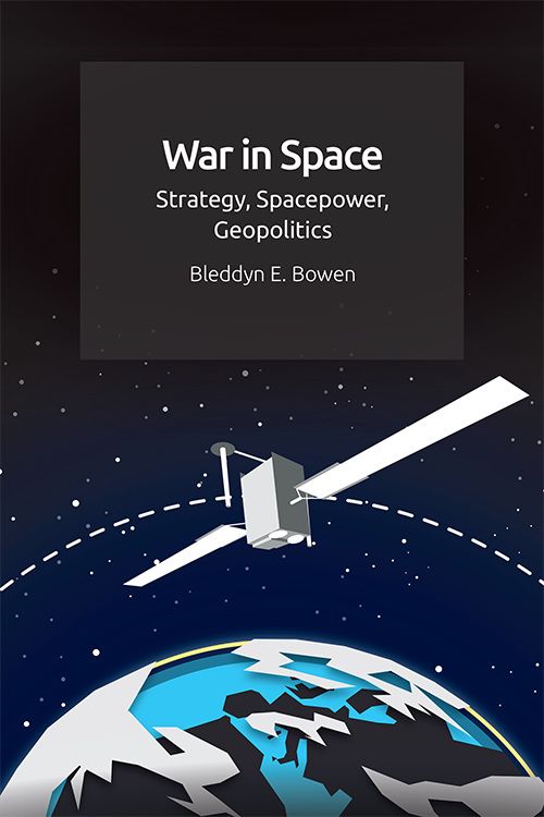 War In Space by Dr Bleddyn Bowen. Credit: Edinburgh University Press