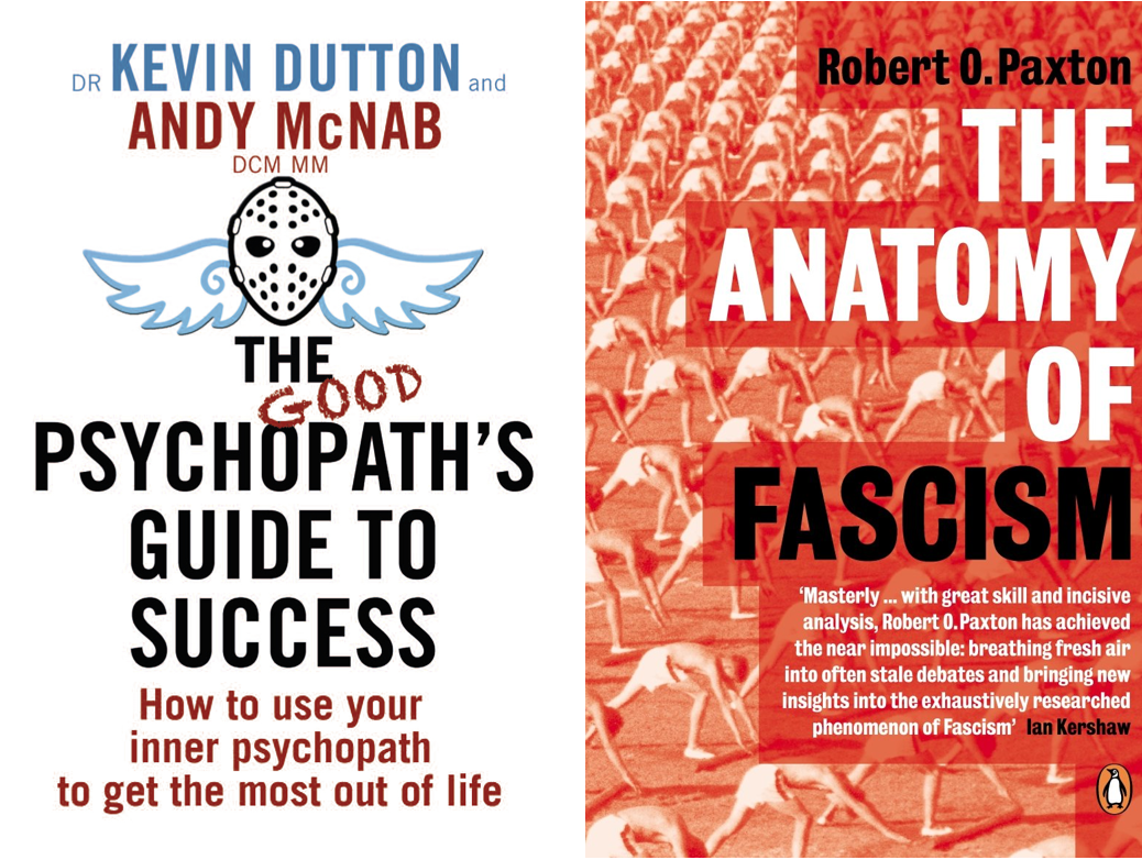 Book covers of The Good Psychopaths Guide to Success and Anatomy of Fascism