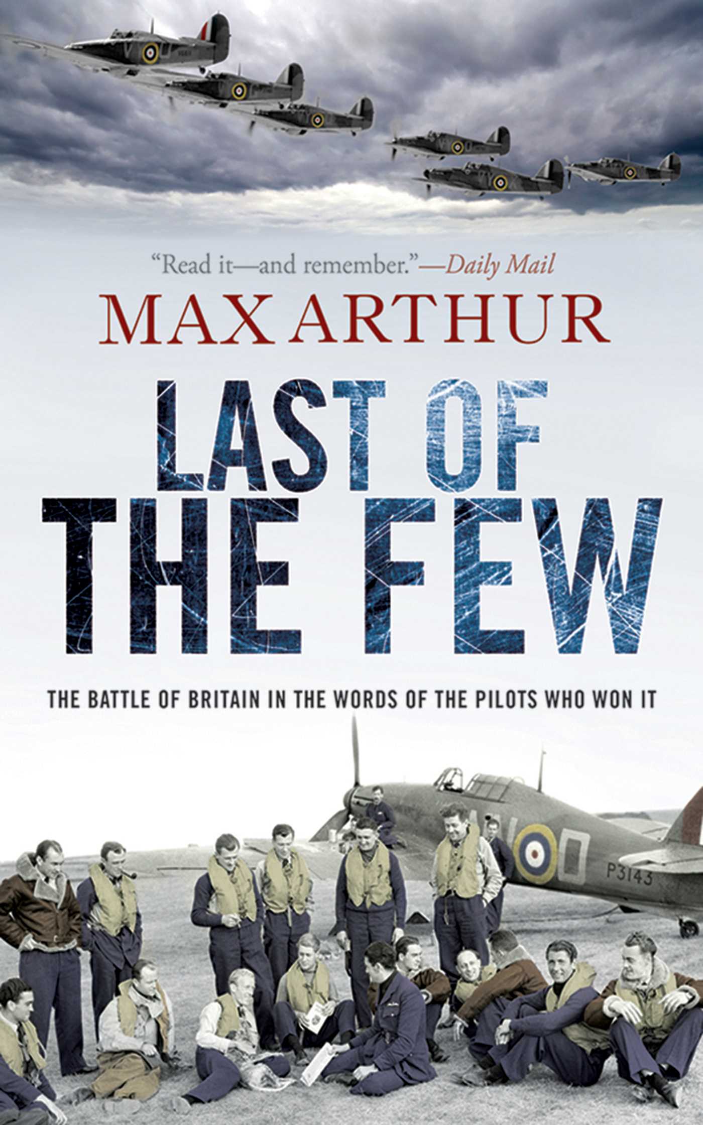 “Last of the Few: The Battle of Britain in the Words of the Pilots Who Won It" Author Max Arthur Book Cover